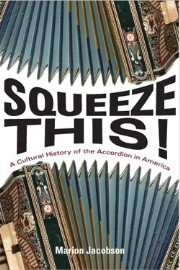 ‘Squeeze This! A Cultural History of the Accordion’