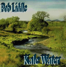 Bob Liddle’s new CD cover ‘Kale Water’