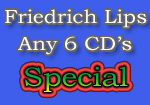 Friedrich Lips Any 6 CD's